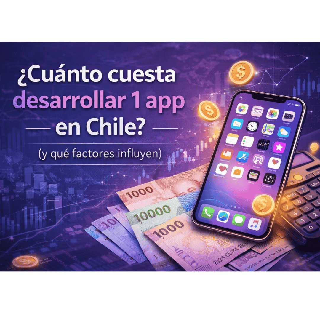 Cuanto cuesta desarrollar una app en Chile y que factores influyen